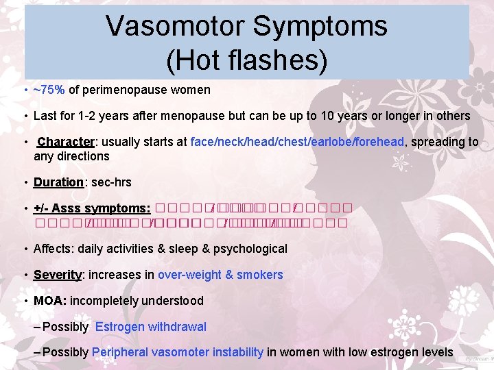 Vasomotor Symptoms (Hot flashes) • ~75% of perimenopause women • Last for 1 -2