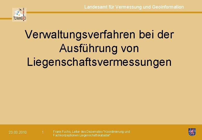 Landesamt für Vermessung und Geoinformation Verwaltungsverfahren bei der Ausführung von Liegenschaftsvermessungen 23. 03. 2010
