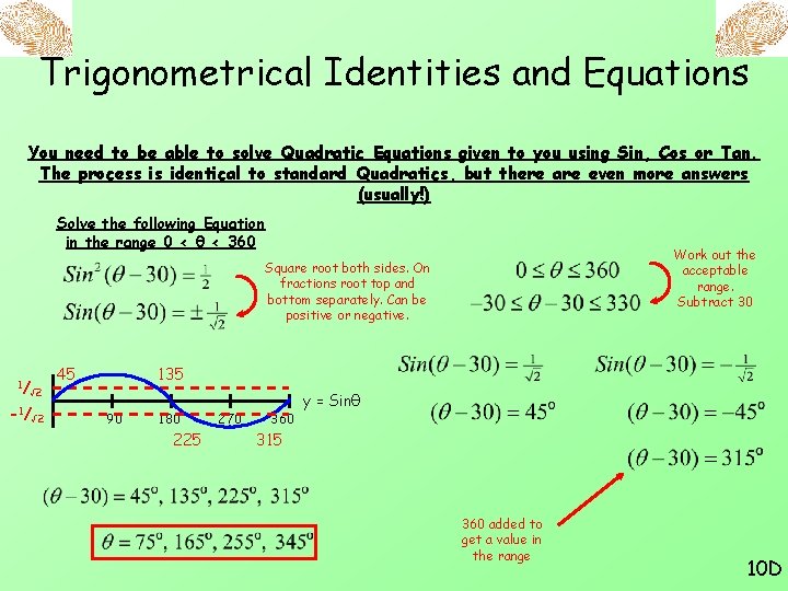 Trigonometrical Identities and Equations You need to be able to solve Quadratic Equations given