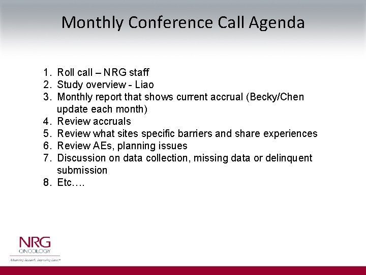 Monthly Conference Call Agenda 1. Roll call – NRG staff 2. Study overview -