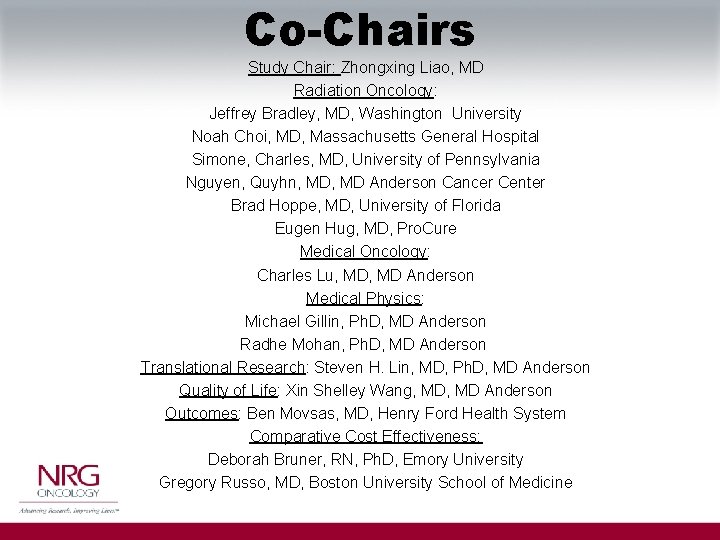 Co-Chairs Study Chair: Zhongxing Liao, MD Radiation Oncology: Jeffrey Bradley, MD, Washington University Noah