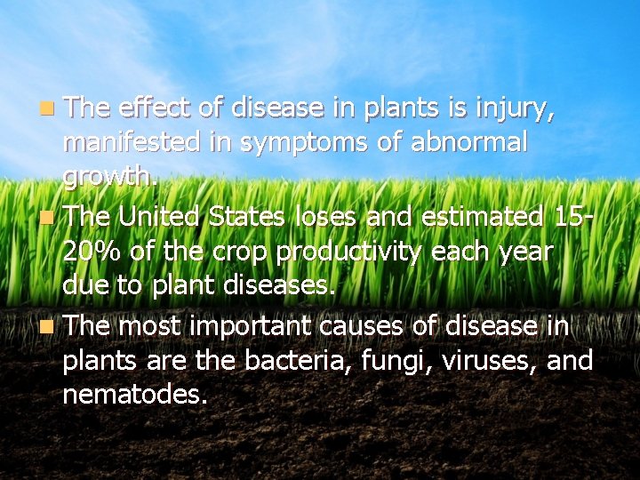 n The effect of disease in plants is injury, manifested in symptoms of abnormal