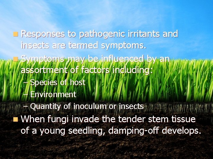 n Responses to pathogenic irritants and insects are termed symptoms. n Symptoms may be