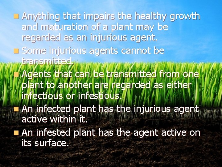 n Anything that impairs the healthy growth and maturation of a plant may be