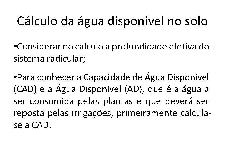 Cálculo da água disponível no solo • Considerar no cálculo a profundidade efetiva do