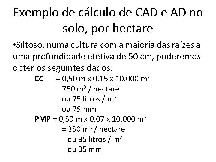Exemplo de cálculo de CAD e AD no solo, por hectare • Siltoso: numa