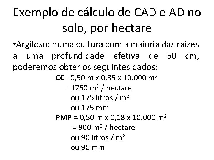 Exemplo de cálculo de CAD e AD no solo, por hectare • Argiloso: numa