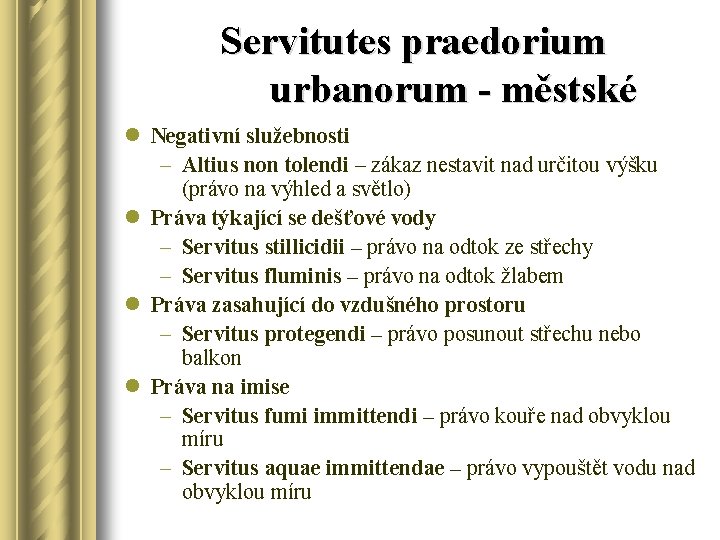 Servitutes praedorium urbanorum - městské l Negativní služebnosti – Altius non tolendi – zákaz