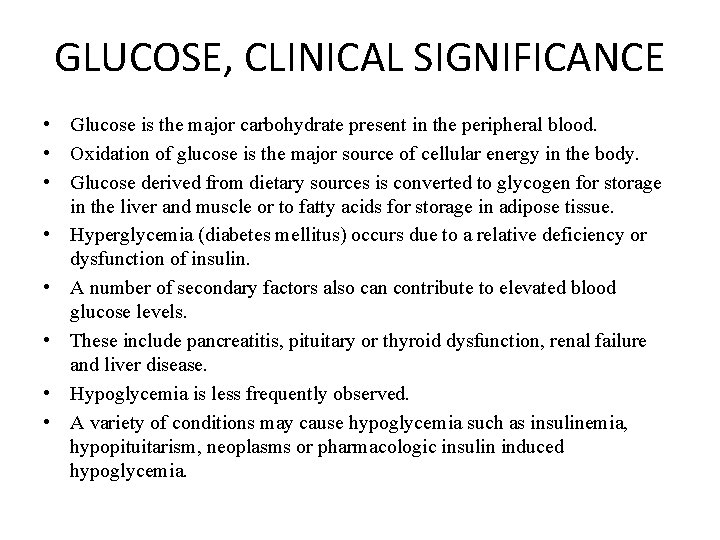 GLUCOSE, CLINICAL SIGNIFICANCE • Glucose is the major carbohydrate present in the peripheral blood.