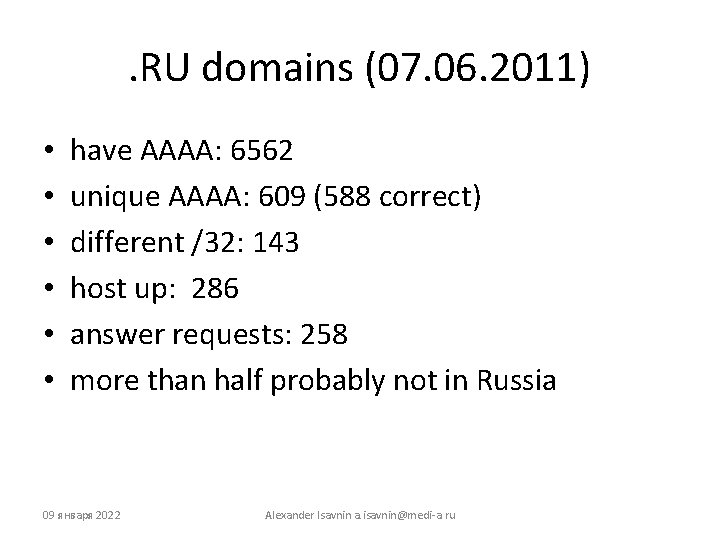 . RU domains (07. 06. 2011) • • • have AAAA: 6562 unique AAAA: