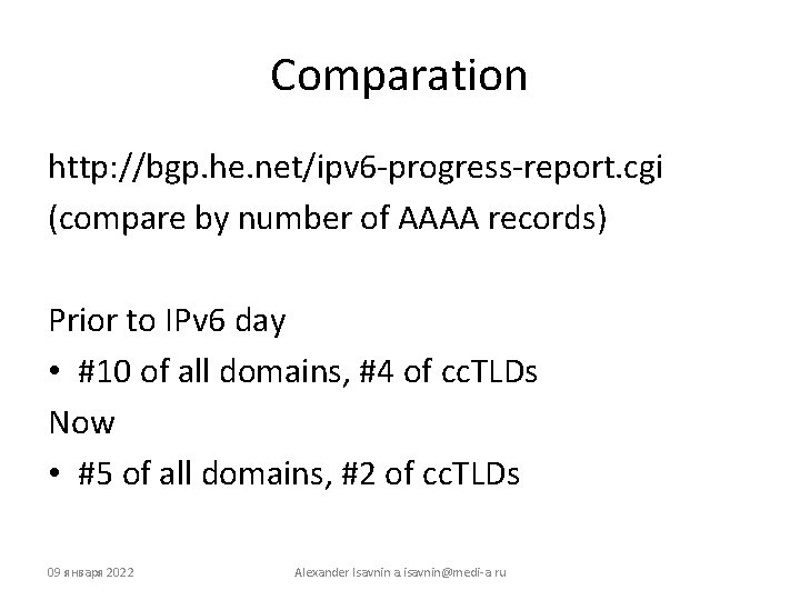 Comparation http: //bgp. he. net/ipv 6 -progress-report. cgi (compare by number of AAAA records)