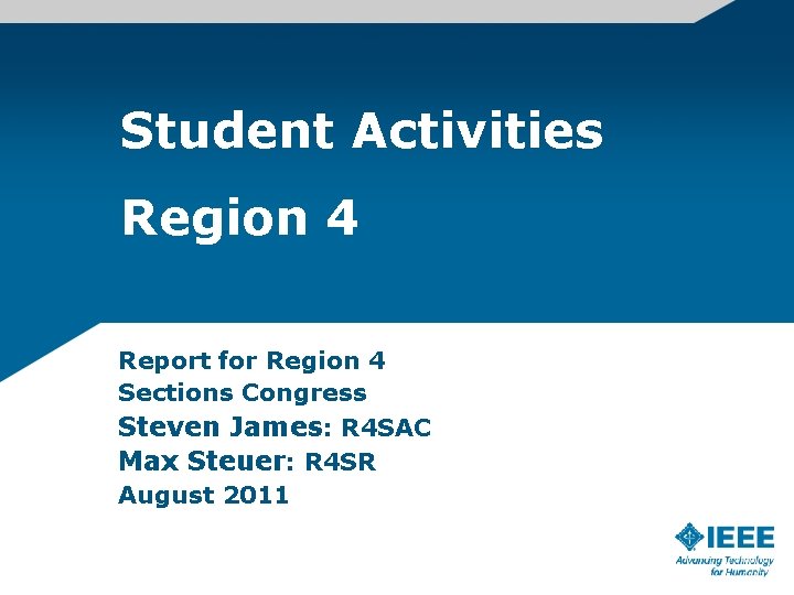 Student Activities Region 4 Report for Region 4 Sections Congress Steven James: R 4