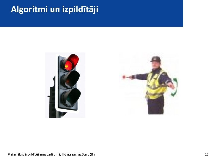 Algoritmi un izpildītāji Materiālu pārpublicēšanas gadījumā, likt atsauci uz Start (IT) 13 