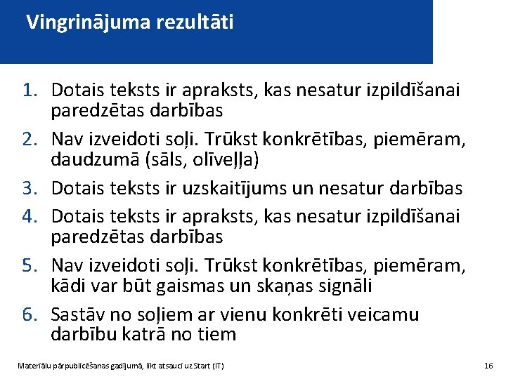 Vingrinājuma rezultāti 1. Dotais teksts ir apraksts, kas nesatur izpildīšanai paredzētas darbības 2. Nav