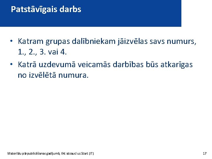 Patstāvīgais darbs • Katram grupas dalībniekam jāizvēlas savs numurs, 1. , 2. , 3.