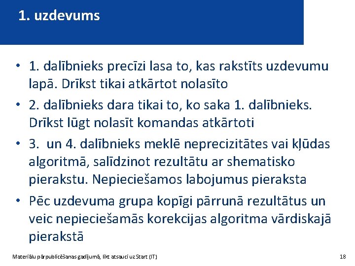 1. uzdevums • 1. dalībnieks precīzi lasa to, kas rakstīts uzdevumu lapā. Drīkst tikai