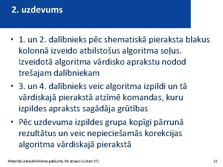 2. uzdevums • 1. un 2. dalībnieks pēc shematiskā pieraksta blakus kolonnā izveido atbilstošus