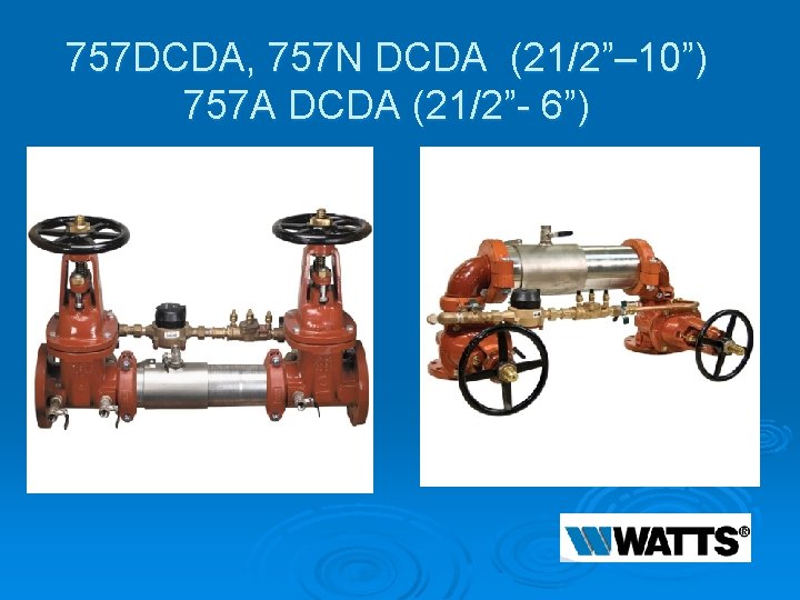 757 DCDA, 757 N DCDA (21/2”– 10”) 757 A DCDA (21/2”- 6”) 