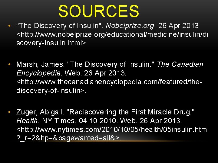 SOURCES • "The Discovery of Insulin". Nobelprize. org. 26 Apr 2013 <http: //www. nobelprize.