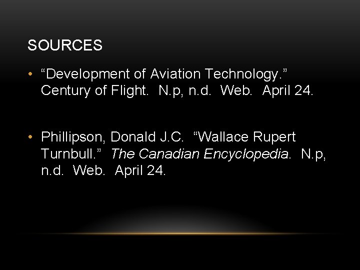 SOURCES • “Development of Aviation Technology. ” Century of Flight. N. p, n. d.