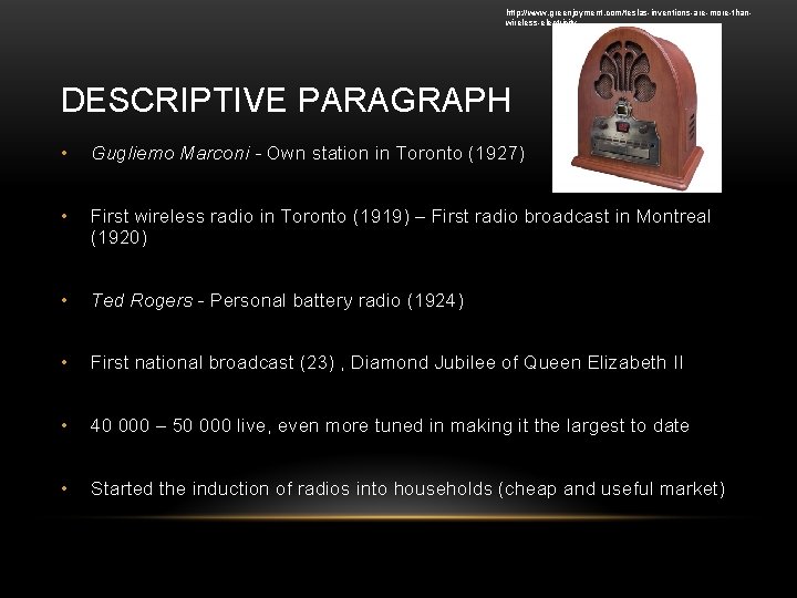 http: //www. greenjoyment. com/teslas-inventions-are-more-thanwireless-electricity DESCRIPTIVE PARAGRAPH • Gugliemo Marconi - Own station in Toronto