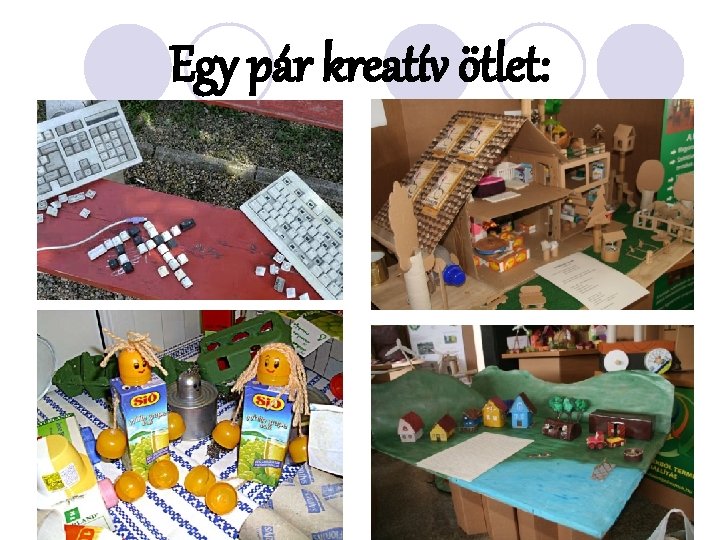 Egy pár kreatív ötlet: 