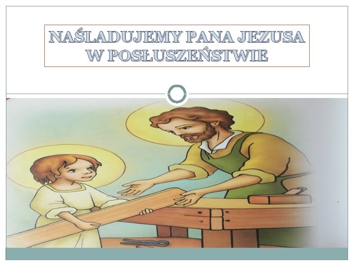 NAŚLADUJEMY PANA JEZUSA W POSŁUSZEŃSTWIE 