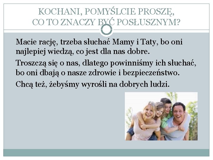 KOCHANI, POMYŚLCIE PROSZĘ, CO TO ZNACZY BYĆ POSŁUSZNYM? Macie rację, trzeba słuchać Mamy i