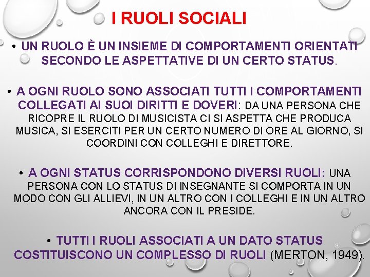 I RUOLI SOCIALI Smelser, Manuale di sociologia, il Mulino, 2011 Capitolo III. LA STRUTTURA I RUOLI SOCIALI Smelser, Manuale di sociologia, il Mulino, 2011 Capitolo III. LA STRUTTURA