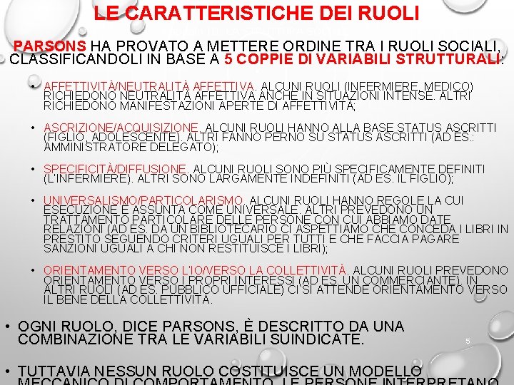 LE CARATTERISTICHE DEI 2011 RUOLI Smelser, Manuale di sociologia, il Mulino, Capitolo III. LA LE CARATTERISTICHE DEI 2011 RUOLI Smelser, Manuale di sociologia, il Mulino, Capitolo III. LA