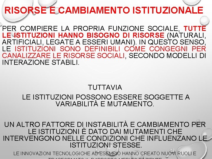 RISORSE E CAMBIAMENTO ISTITUZIONALE Smelser, Manuale di sociologia, il Mulino, 2011 Capitolo III. LA RISORSE E CAMBIAMENTO ISTITUZIONALE Smelser, Manuale di sociologia, il Mulino, 2011 Capitolo III. LA