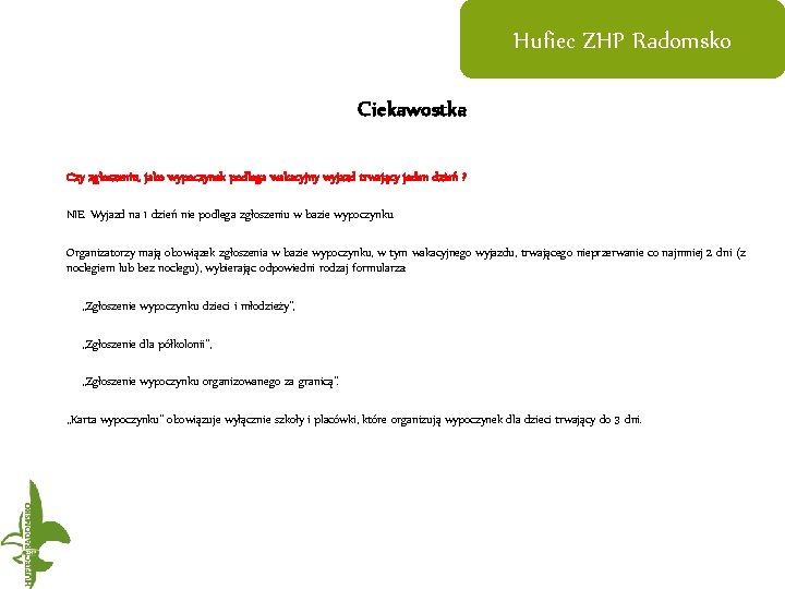 Hufiec ZHP Radomsko Ciekawostka Czy zgłoszeniu, jako wypoczynek podlega wakacyjny wyjazd trwający jeden dzień