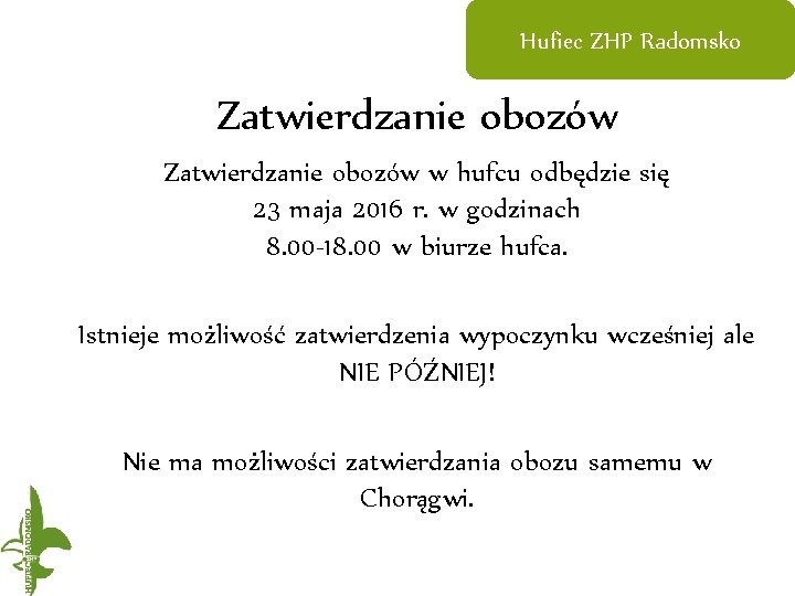 Hufiec ZHP Radomsko Zatwierdzanie obozów w hufcu odbędzie się 23 maja 2016 r. w