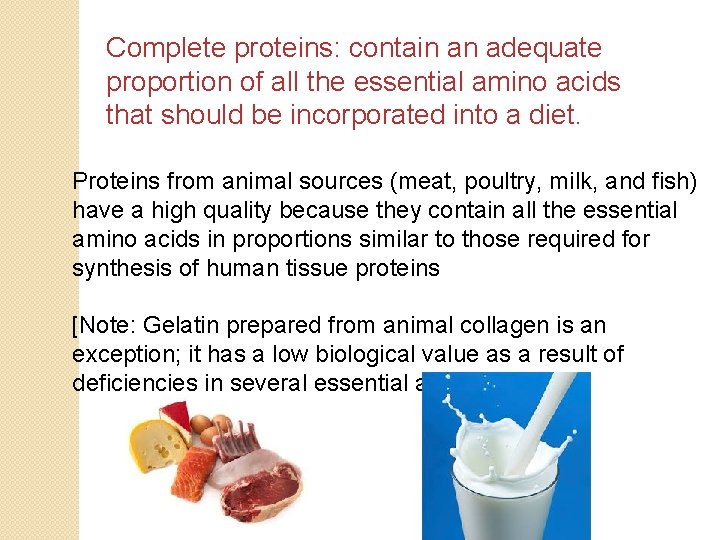 Complete proteins: contain an adequate proportion of all the essential amino acids that should