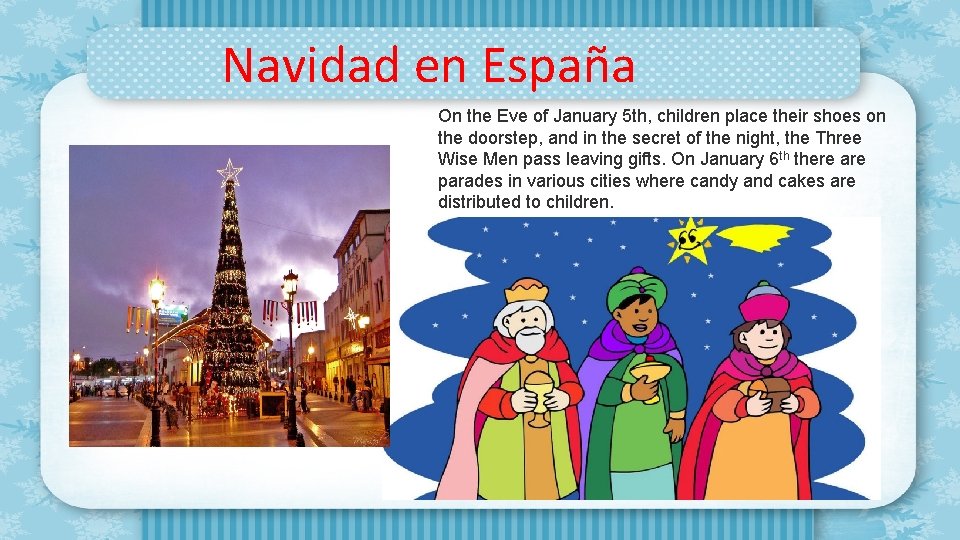 Navidad en España On the Eve of January 5 th, children place their shoes