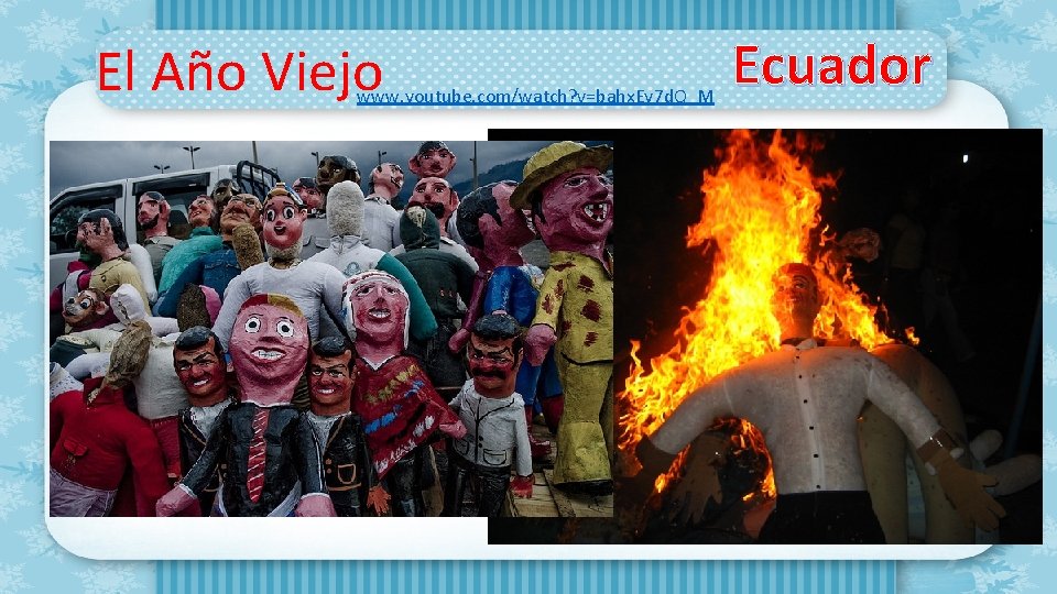 El Año Viejo www. youtube. com/watch? v=bahx. Ey 7 d. Q_M Ecuador 