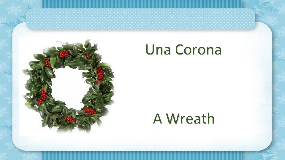 Una Corona A Wreath 