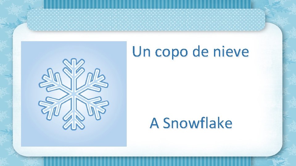 Un copo de nieve A Snowflake 