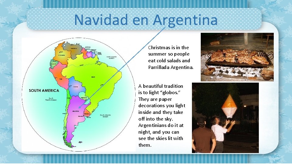 Navidad en Argentina Christmas is in the summer so people eat cold salads and