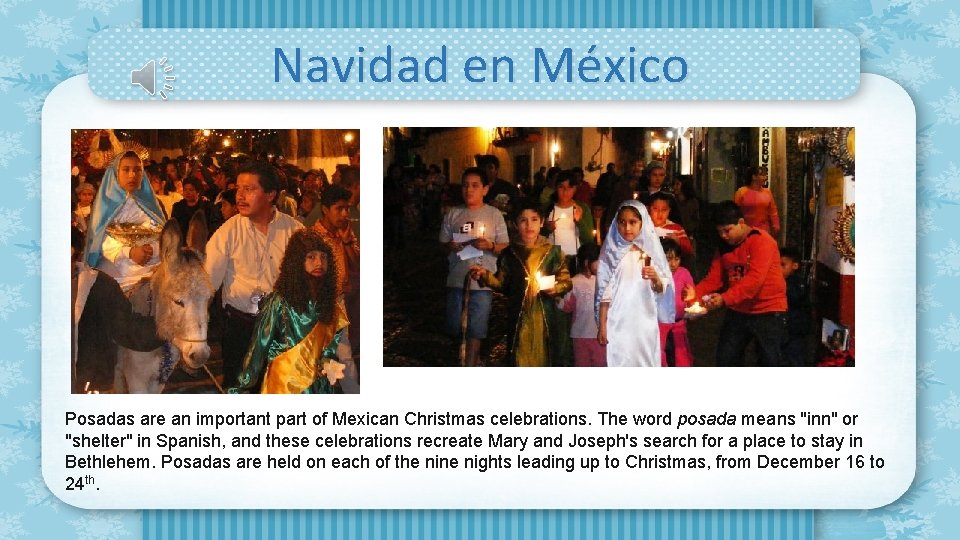 Navidad en México Posadas are an important part of Mexican Christmas celebrations. The word