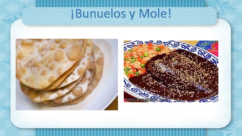 ¡Bunuelos y Mole! 