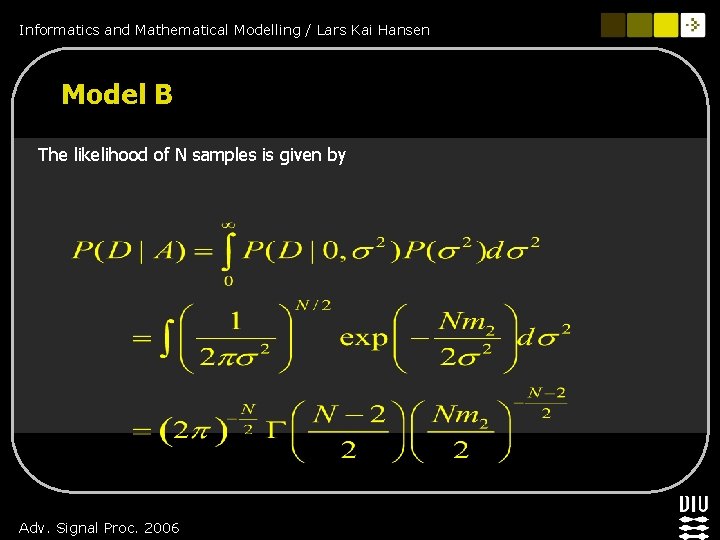 Informatics and Mathematical Modelling / Lars Kai Hansen Model B The likelihood of N