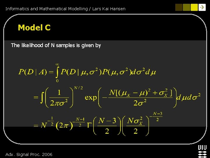 Informatics and Mathematical Modelling / Lars Kai Hansen Model C The likelihood of N