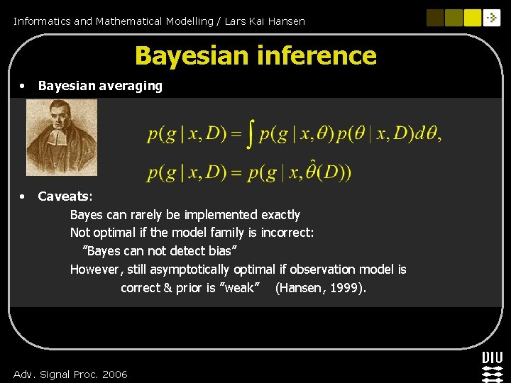 Informatics and Mathematical Modelling / Lars Kai Hansen Bayesian inference • Bayesian averaging •