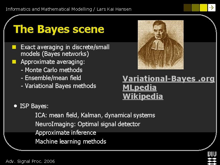 Informatics and Mathematical Modelling / Lars Kai Hansen The Bayes scene n Exact averaging