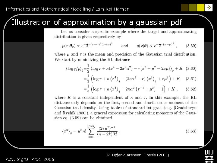 Informatics and Mathematical Modelling / Lars Kai Hansen Illustration of approximation by a gaussian