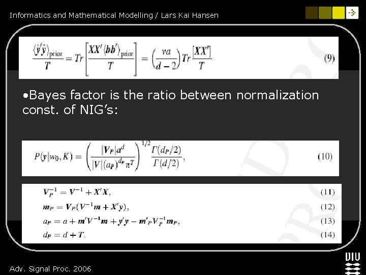 Informatics and Mathematical Modelling / Lars Kai Hansen • Bayes factor is the ratio