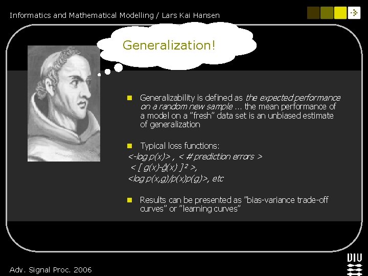 Informatics and Mathematical Modelling / Lars Kai Hansen Generalization! n Generalizability is defined as