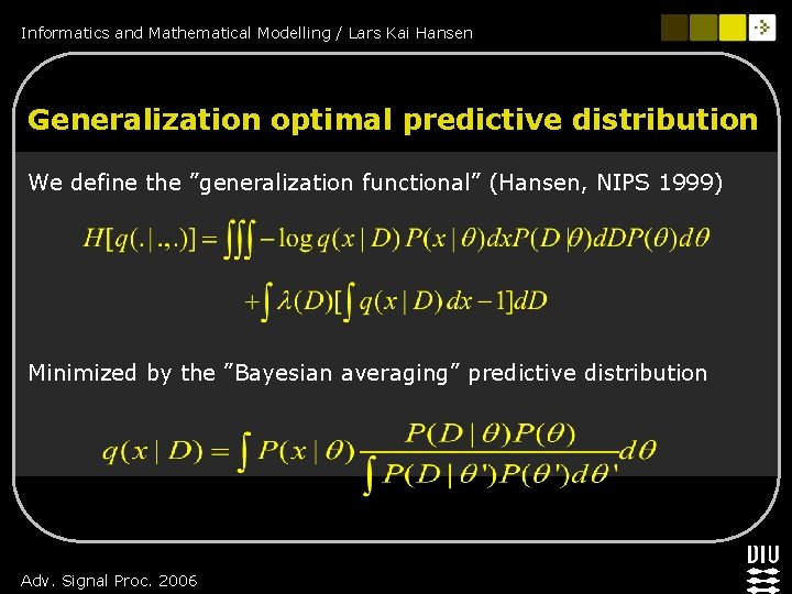 Informatics and Mathematical Modelling / Lars Kai Hansen Generalization optimal predictive distribution We define