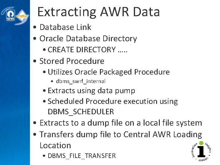 Extracting AWR Data • Database Link • Oracle Database Directory • CREATE DIRECTORY ….